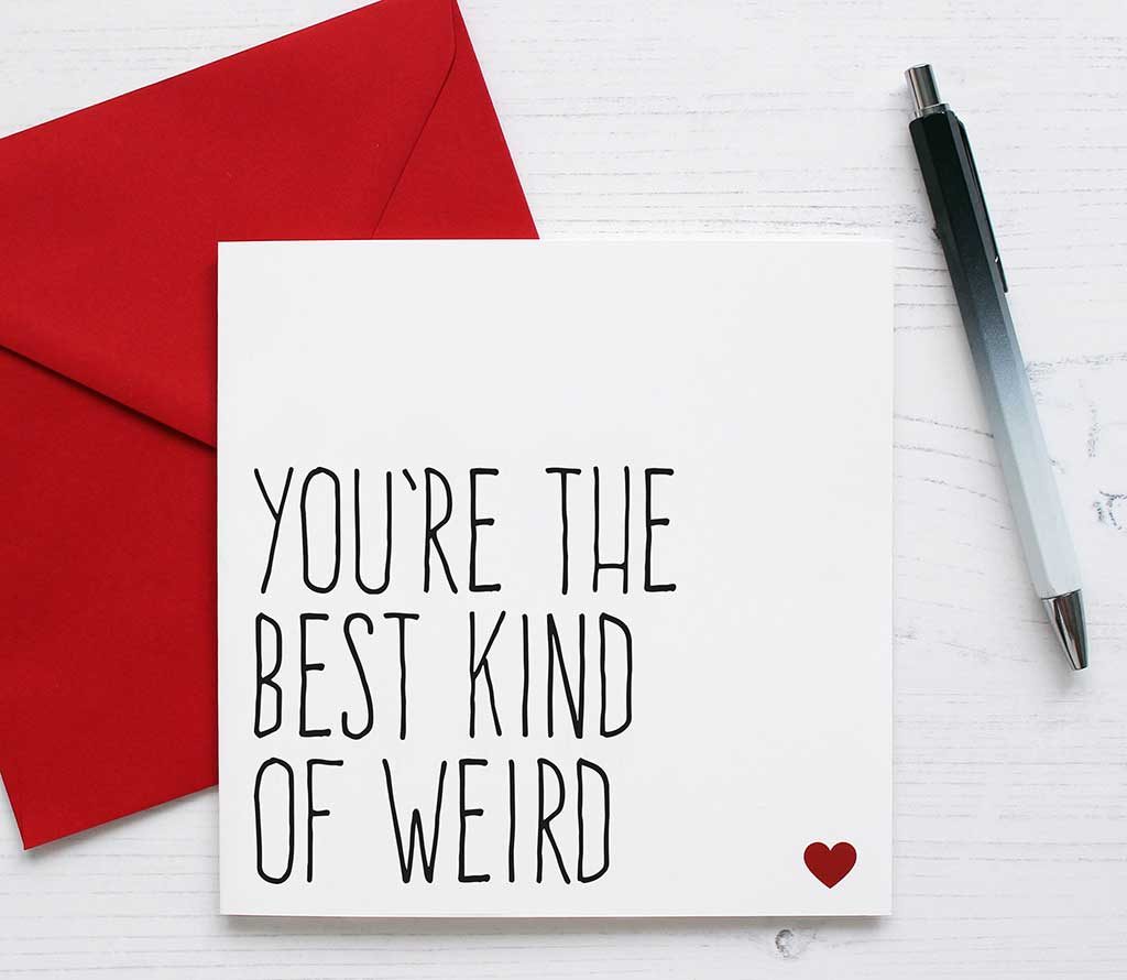 You're the Best Kind of Weird Card