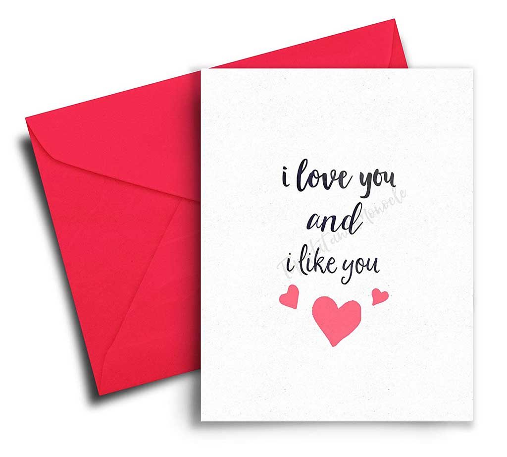 I Love You and I Like You Greeting Card